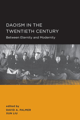 Edited by David A. Palmer and Xun Liu | Daoism in the Twentieth Century | Buch | 978-0-9845909-3-3 | sack.de