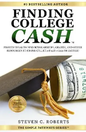 Roberts |  Finding College Cash: Proven Ideas to Find Scholarships, Grants, and Other Resources to Finish College Debt-Free or Better! (The Simple Pathways Series) | eBook | Sack Fachmedien