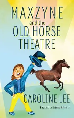 Lee |  Maxzyne and the Old Horse Theatre | eBook | Sack Fachmedien