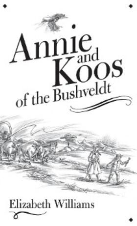 Williams |  Annie and Koos of the Bushveldt | eBook | Sack Fachmedien