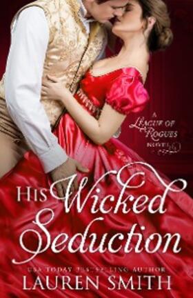 Smith |  His Wicked Seduction (The League of Rogues, #2) | eBook | Sack Fachmedien