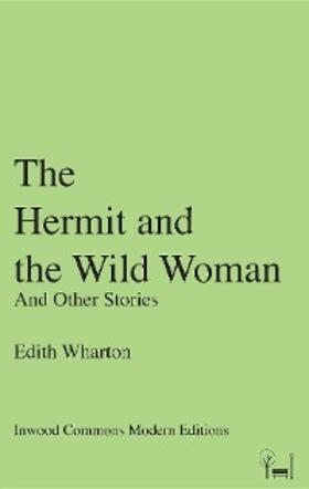 Wharton |  The Hermit and the Wild Woman | eBook | Sack Fachmedien