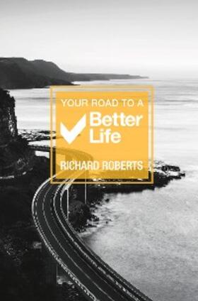 Roberts |  Your Road To A Better Life | eBook | Sack Fachmedien