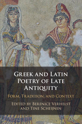 Verhelst / Scheijnen |  Greek and Latin Poetry of Late Antiquity | Buch |  Sack Fachmedien