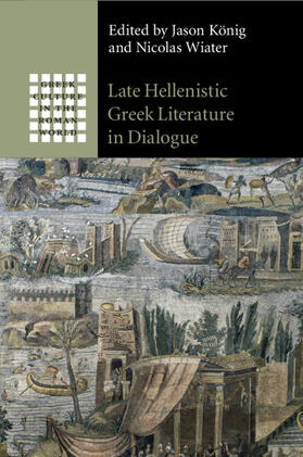 König / Wiater |  Late Hellenistic Greek Literature in Dialogue | Buch |  Sack Fachmedien