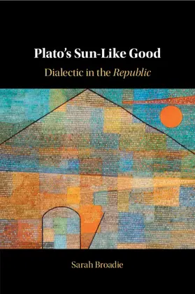 Broadie |  Plato's Sun-Like Good | Buch |  Sack Fachmedien