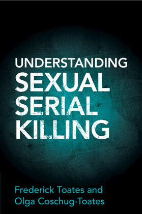 Toates / Coschug-Toates |  Understanding Sexual Serial Killing | Buch |  Sack Fachmedien