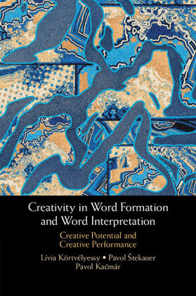 Kortvelyessy / Körtvélyessy / Kacmar |  Creativity in Word Formation and Word Interpretation | Buch |  Sack Fachmedien
