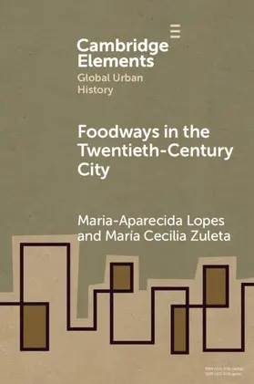 Lopes / Zuleta |  Foodways in the Twentieth-Century City | Buch |  Sack Fachmedien