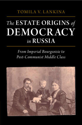 Lankina |  The Estate Origins of Democracy in Russia | Buch |  Sack Fachmedien