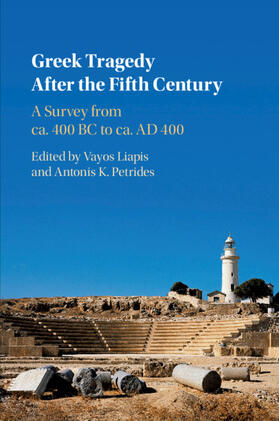 Liapis / Petrides |  Greek Tragedy After the Fifth Century | Buch |  Sack Fachmedien