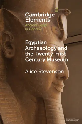 Stevenson |  Egyptian Archaeology and the Twenty-First Century Museum | Buch |  Sack Fachmedien