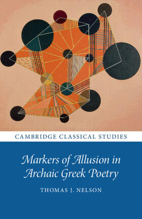 Nelson |  Markers of Allusion in Archaic Greek Poetry | Buch |  Sack Fachmedien
