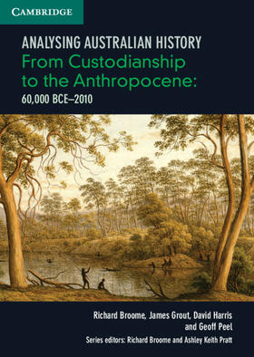 Broome / Grout / Harris |  Analysing Australia History: From Custodianship to the Anthropocene (60,000 BCE–2010) | Medienkombination |  Sack Fachmedien