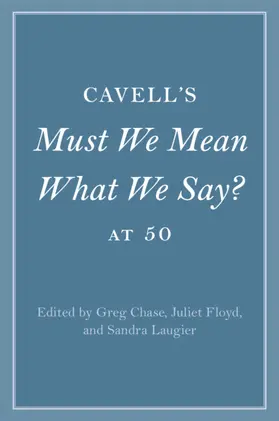 Chase / Floyd / Laugier |  Cavell's Must We Mean What We Say? at 50 | Buch |  Sack Fachmedien