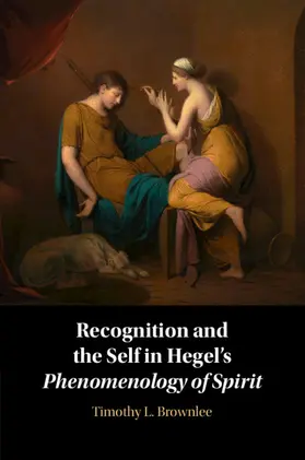 Brownlee |  Recognition and the Self in Hegel's Phenomenology of Spirit | Buch |  Sack Fachmedien