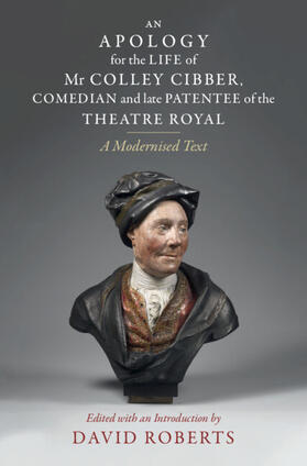 Roberts |  An Apology for the Life of MR Colley Cibber, Comedian and Late Patentee of the Theatre Royal | Buch |  Sack Fachmedien