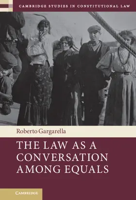 Gargarella |  The Law As a Conversation among Equals | Buch |  Sack Fachmedien