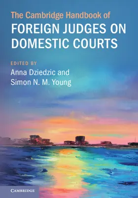 Dziedzic / Young |  The Cambridge Handbook of Foreign Judges on Domestic Courts | Buch |  Sack Fachmedien