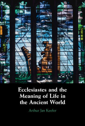 Keefer |  Ecclesiastes and the Meaning of Life in the Ancient World | Buch |  Sack Fachmedien