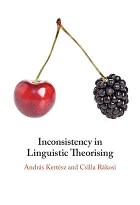 Kertész / Rákosi |  Inconsistency in Linguistic Theorising | Buch |  Sack Fachmedien