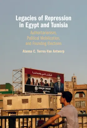 Torres-Van Antwerp |  Legacies of Repression in Egypt and Tunisia | Buch |  Sack Fachmedien