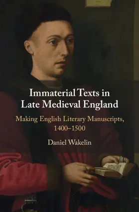 Wakelin |  Immaterial Texts in Late Medieval England | Buch |  Sack Fachmedien