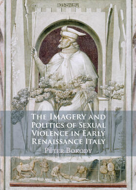 Bokody |  The Imagery and Politics of Sexual Violence in Early Renaissance Italy | Buch |  Sack Fachmedien