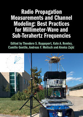 Rappaport / Remley / Gentile |  Radio Propagation Measurements and Channel Modeling: Best Practices for Millimeter-Wave and Sub-Terahertz Frequencies | Buch |  Sack Fachmedien