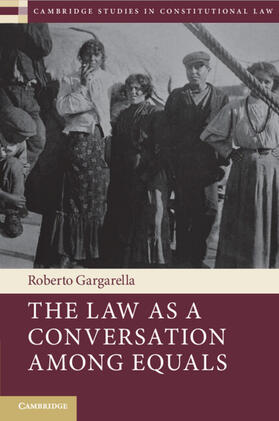 Gargarella |  The Law As a Conversation among Equals | Buch |  Sack Fachmedien