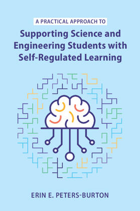 Peters-Burton |  A Practical Approach to Supporting Science and Engineering Students with Self-Regulated Learning | Buch |  Sack Fachmedien
