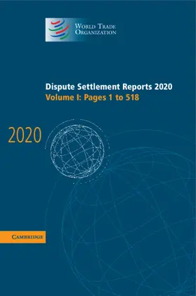 Dispute Settlement Reports 2020: Volume 1, Pages 1 to 518 | Buch | 978-1-009-15817-6 | sack.de