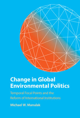 Manulak |  Change in Global Environmental Politics | Buch |  Sack Fachmedien