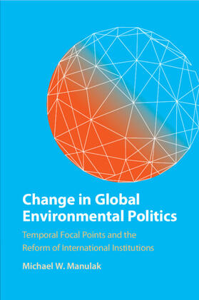 Manulak |  Change in Global Environmental Politics | Buch |  Sack Fachmedien