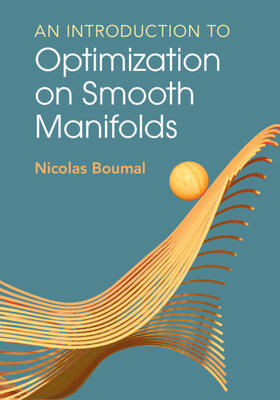 Boumal |  An Introduction to Optimization on Smooth Manifolds | Buch |  Sack Fachmedien