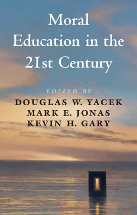 Yacek / Gary / Jonas |  Moral Education in the 21st Century | Buch |  Sack Fachmedien