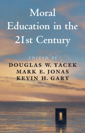 Yacek / Jonas / Gary |  Moral Education in the 21st Century | Buch |  Sack Fachmedien
