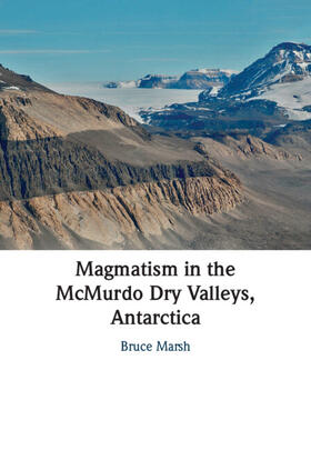 Marsh |  Magmatism in the McMurdo Dry Valleys, Antarctica | Buch |  Sack Fachmedien
