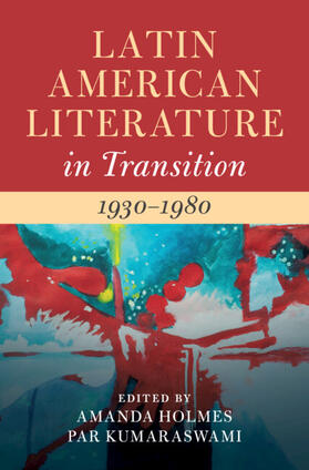 Holmes / Kumaraswami |  Latin American Literature in Transition 1930-1980: Volume 4 | Buch |  Sack Fachmedien
