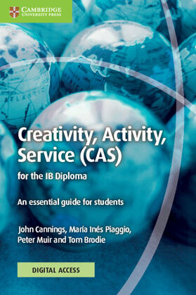 Cannings / Ines Piaggio / Inés Piaggio |  Creativity, Activity, Service (CAS) for the IB Diploma Coursebook with Digital Access (2 Years) | Buch |  Sack Fachmedien