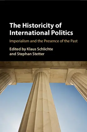 Schlichte / Stetter |  The Historicity of International Politics | Buch |  Sack Fachmedien