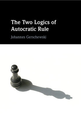 Gerschewski |  The Two Logics of Autocratic Rule | Buch |  Sack Fachmedien