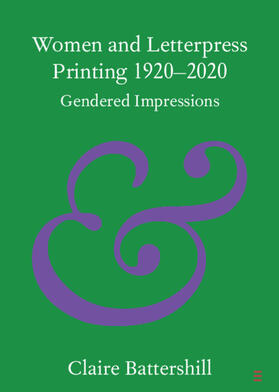 Battershill |  Women and Letterpress Printing 1920-2020 | Buch |  Sack Fachmedien