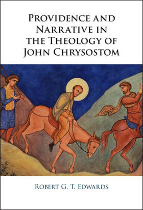 Edwards |  Providence and Narrative in the Theology of John Chrysostom | Buch |  Sack Fachmedien