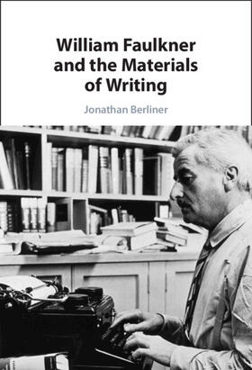 Berliner |  William Faulkner and the Materials of Writing | Buch |  Sack Fachmedien