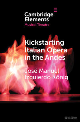 Izquierdo König |  Kickstarting Italian Opera in the Andes | Buch |  Sack Fachmedien