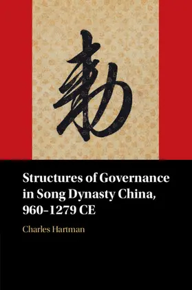 Hartman |  Structures of Governance in Song Dynasty China, 960-1279 CE | Buch |  Sack Fachmedien