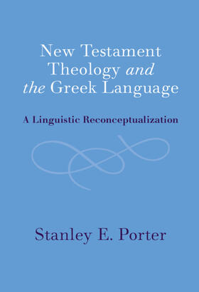 Porter |  New Testament Theology and the Greek Language | Buch |  Sack Fachmedien