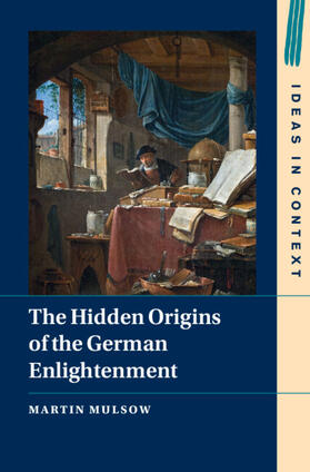 Mulsow |  The Hidden Origins of the German Enlightenment | Buch |  Sack Fachmedien