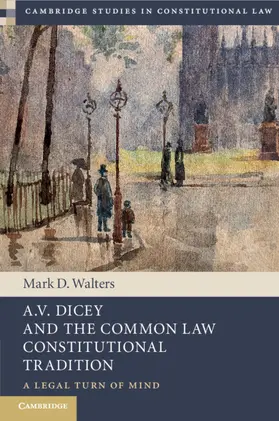 Walters |  A.V. Dicey and the Common Law Constitutional Tradition | Buch |  Sack Fachmedien